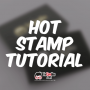 Hot Stamp Tutorial